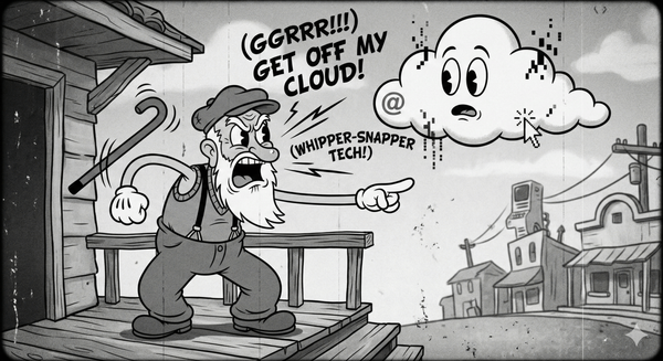 Old man yelling at cloud